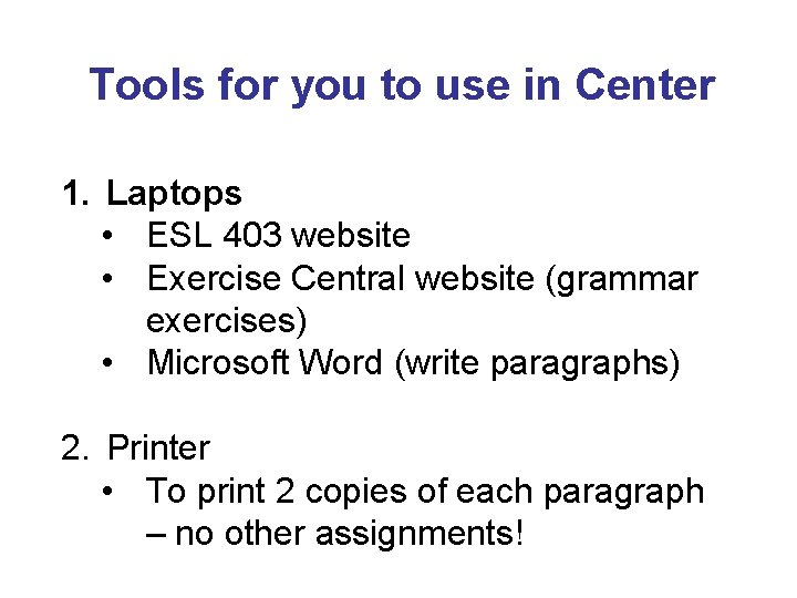 Tools for you to use in Center 1. Laptops • ESL 403 website •