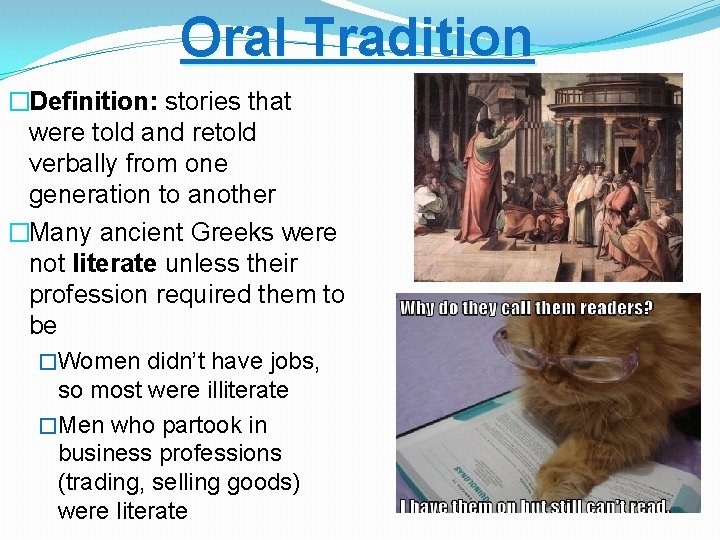 Oral Tradition �Definition: stories that were told and retold verbally from one generation to