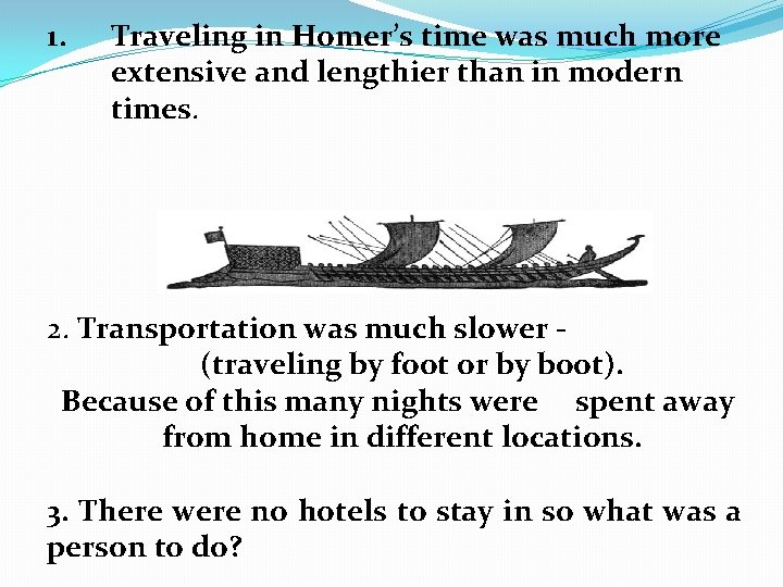 1. Traveling in Homer’s time was much more extensive and lengthier than in modern