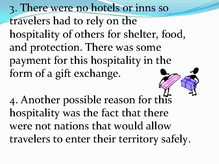 3. There were no hotels or inns so travelers had to rely on the