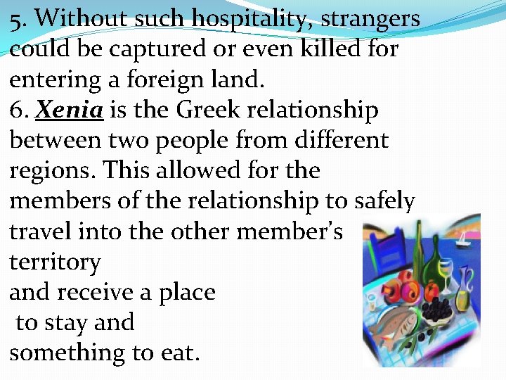 5. Without such hospitality, strangers could be captured or even killed for entering a