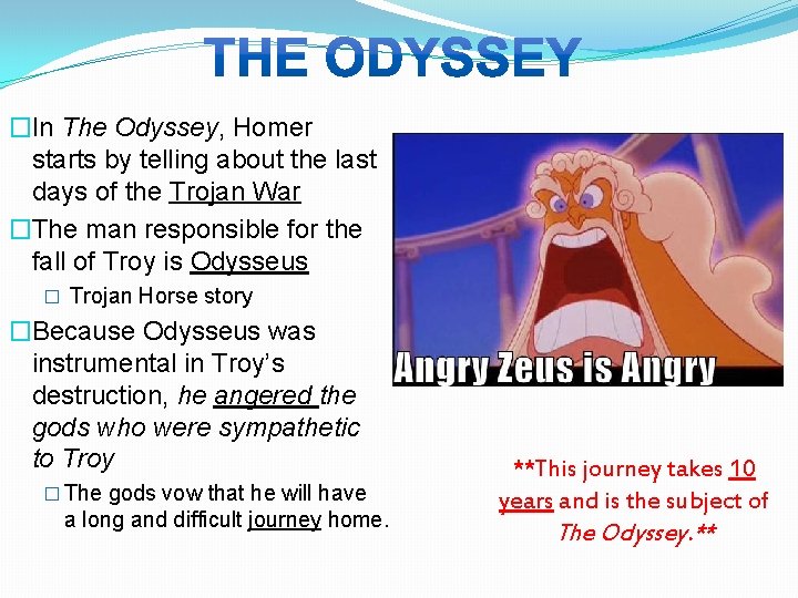 �In The Odyssey, Homer starts by telling about the last days of the Trojan