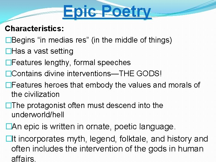 Epic Poetry Characteristics: �Begins “in medias res” (in the middle of things) �Has a