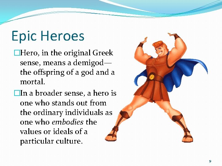 Epic Heroes �Hero, in the original Greek sense, means a demigod— the offspring of