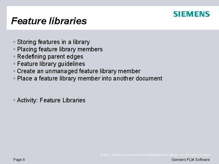 Feature libraries § Storing features in a library § Placing feature library members §