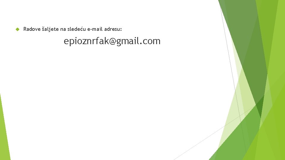  Radove šaljete na sledeću e-mail adresu: epioznrfak@gmail. com 