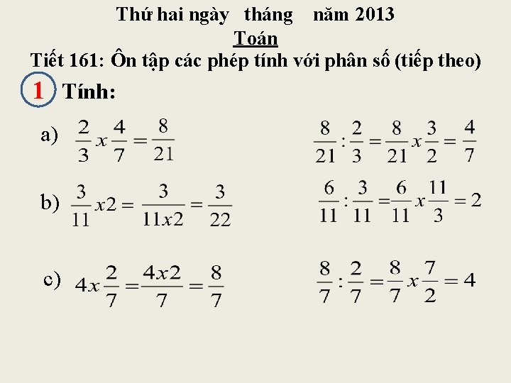 Thứ hai ngày tháng năm 2013 Toán Tiết 161: Ôn tập các phép tính