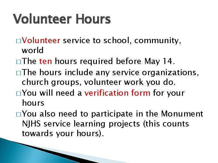 Volunteer Hours � Volunteer service to school, community, world � The ten hours required