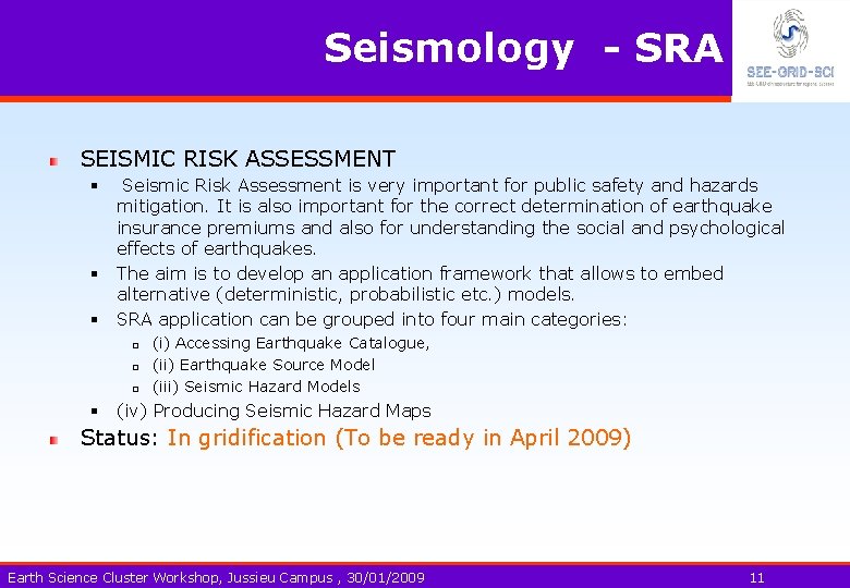 Seismology - SRA SEISMIC RISK ASSESSMENT § § § Seismic Risk Assessment is very