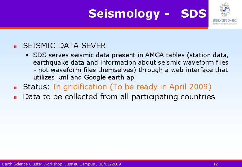 Seismology - SDS SEISMIC DATA SEVER § SDS serves seismic data present in AMGA