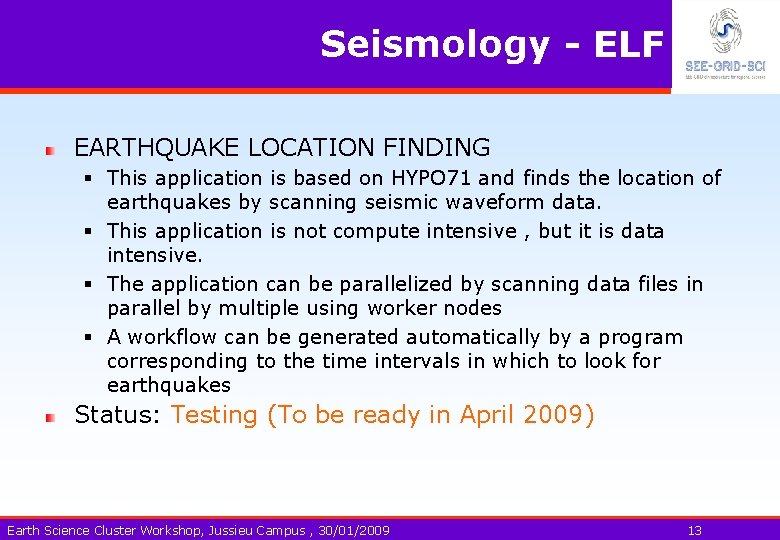 Seismology - ELF EARTHQUAKE LOCATION FINDING § This application is based on HYPO 71