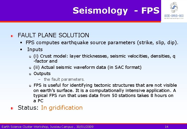 Seismology - FPS FAULT PLANE SOLUTION § FPS computes earthquake source parameters (strike, slip,