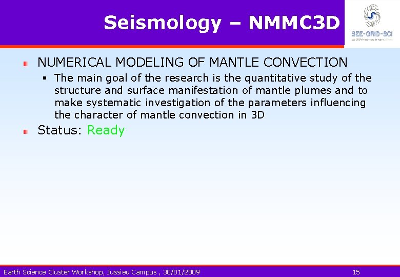 Seismology – NMMC 3 D NUMERICAL MODELING OF MANTLE CONVECTION § The main goal