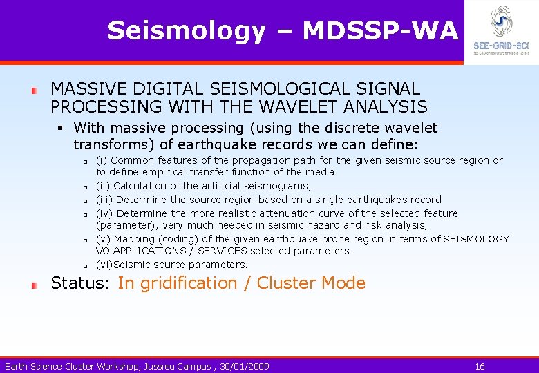 Seismology – MDSSP-WA MASSIVE DIGITAL SEISMOLOGICAL SIGNAL PROCESSING WITH THE WAVELET ANALYSIS § With