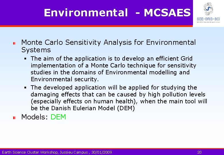 Environmental - MCSAES Monte Carlo Sensitivity Analysis for Environmental Systems § The aim of