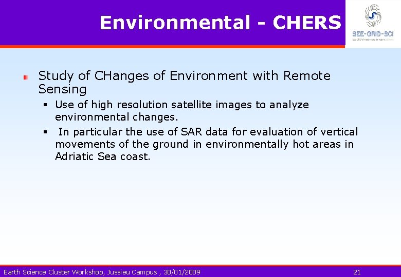 Environmental - CHERS Study of CHanges of Environment with Remote Sensing § Use of
