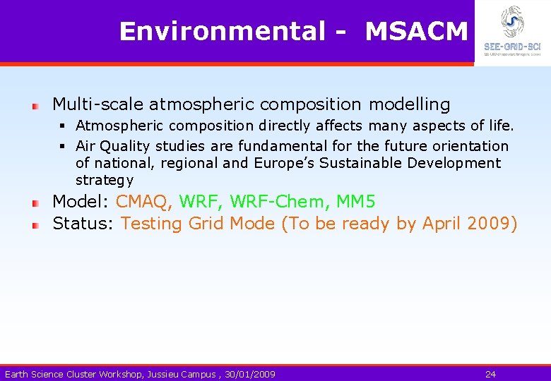 Environmental - MSACM Multi-scale atmospheric composition modelling § Atmospheric composition directly affects many aspects