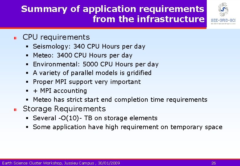 Summary of application requirements from the infrastructure CPU requirements § § § § Seismology: