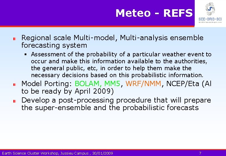 Meteo - REFS Regional scale Multi-model, Multi-analysis ensemble forecasting system § Assessment of the