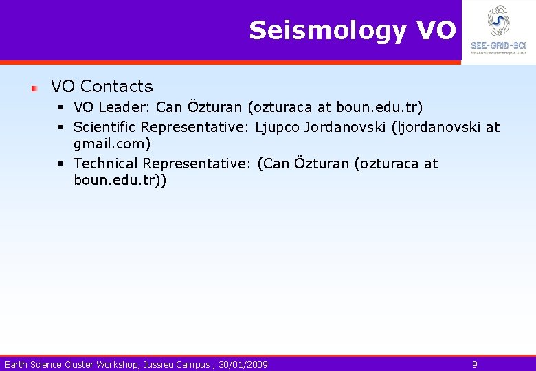 Seismology VO VO Contacts § VO Leader: Can Özturan (ozturaca at boun. edu. tr)