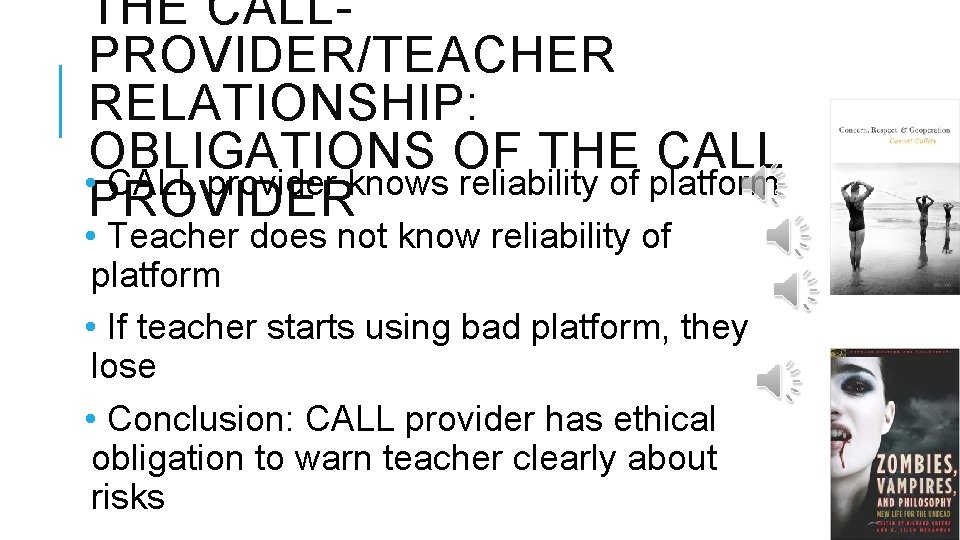 THE CALLPROVIDER/TEACHER RELATIONSHIP: OBLIGATIONS OF THE CALL • CALL provider knows reliability of platform
