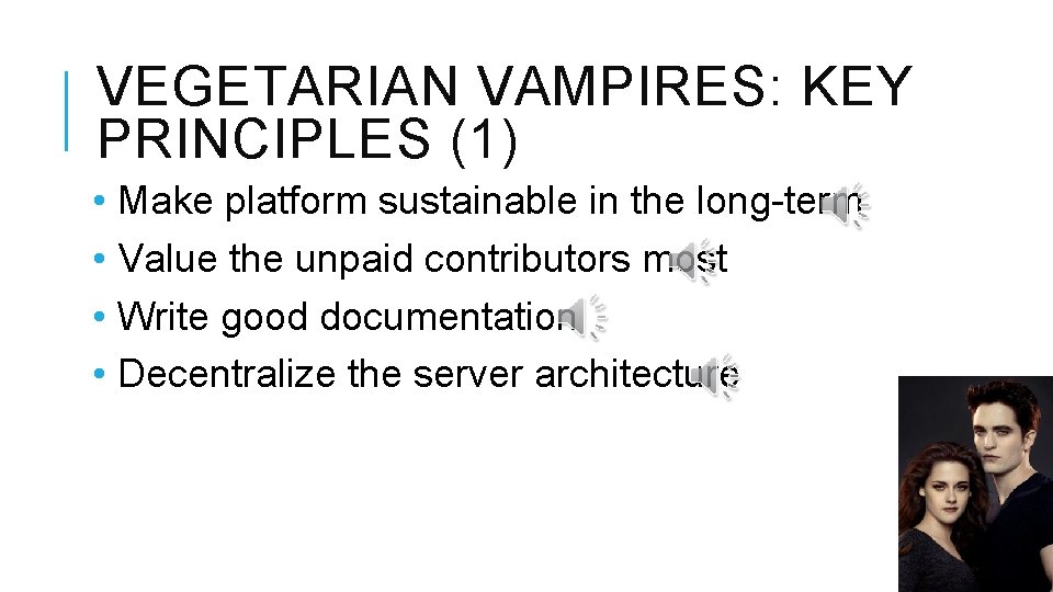 VEGETARIAN VAMPIRES: KEY PRINCIPLES (1) • Make platform sustainable in the long-term • Value