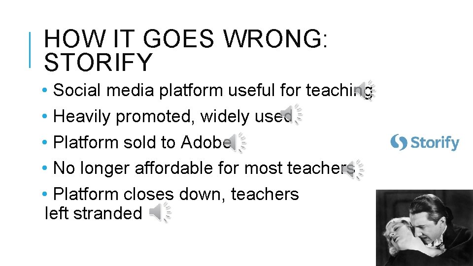 HOW IT GOES WRONG: STORIFY • Social media platform useful for teaching • Heavily