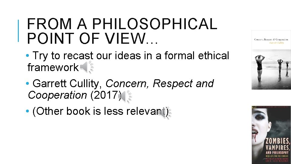 FROM A PHILOSOPHICAL POINT OF VIEW… • Try to recast our ideas in a