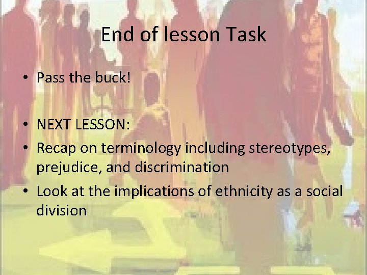 End of lesson Task • Pass the buck! • NEXT LESSON: • Recap on