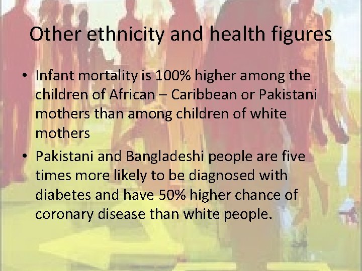 Other ethnicity and health figures • Infant mortality is 100% higher among the children