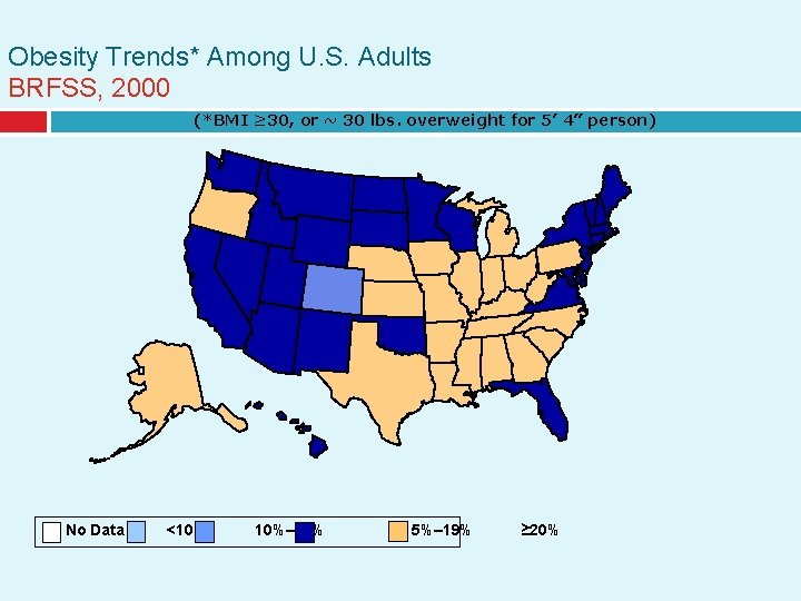 Obesity Trends* Among U. S. Adults BRFSS, 2000 (*BMI ≥ 30, or ~ 30