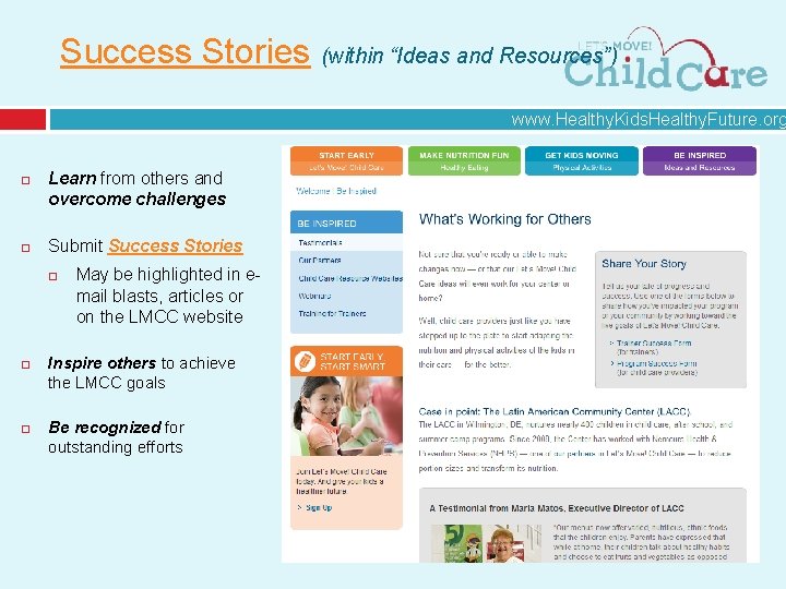 Success Stories (within “Ideas and Resources”) www. Healthy. Kids. Healthy. Future. org Learn from