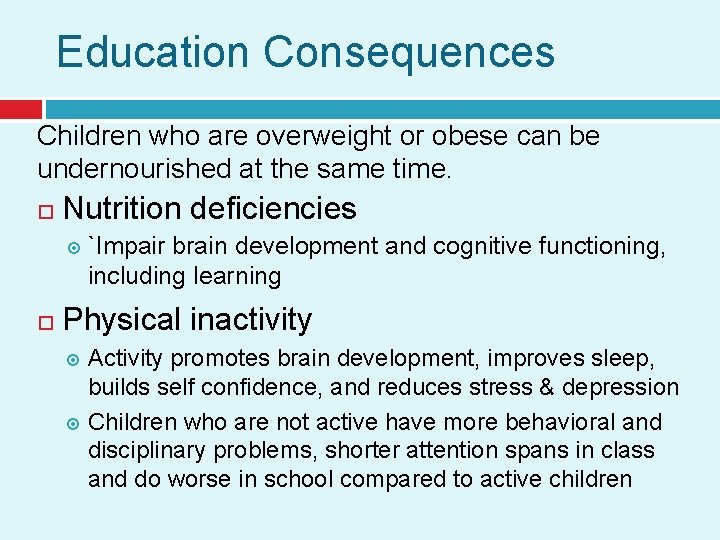 Education Consequences Children who are overweight or obese can be undernourished at the same