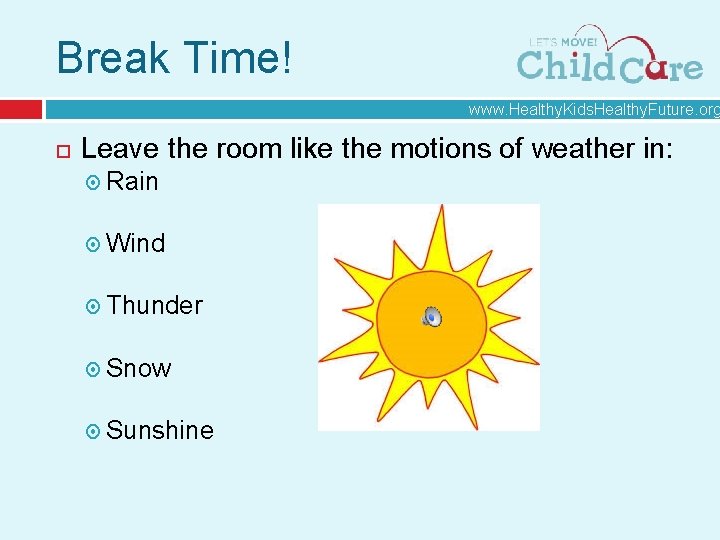 Break Time! www. Healthy. Kids. Healthy. Future. org Leave the room like the motions