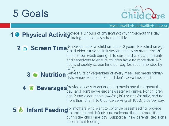 5 Goals www. Healthy. Kids. Healthy. Future. org Provide 1 -2 hours of physical