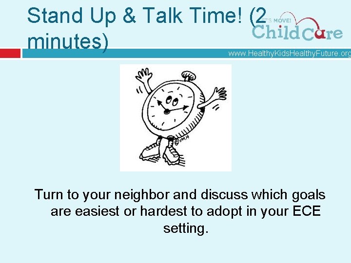 Stand Up & Talk Time! (2 minutes) www. Healthy. Kids. Healthy. Future. org Turn