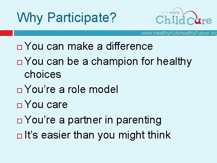 Why Participate? www. Healthy. Kids. Healthy. Future. org You can make a difference You