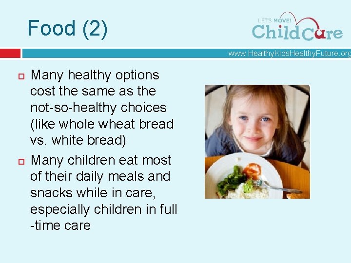 Food (2) www. Healthy. Kids. Healthy. Future. org Many healthy options cost the same