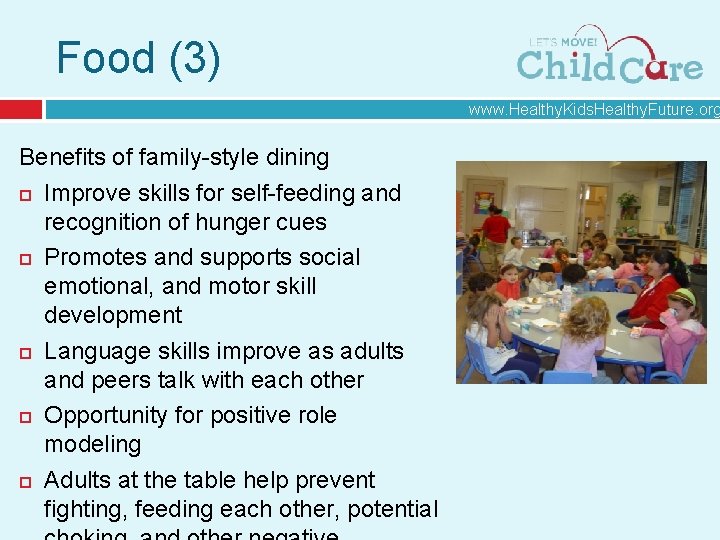 Food (3) www. Healthy. Kids. Healthy. Future. org Benefits of family-style dining Improve skills