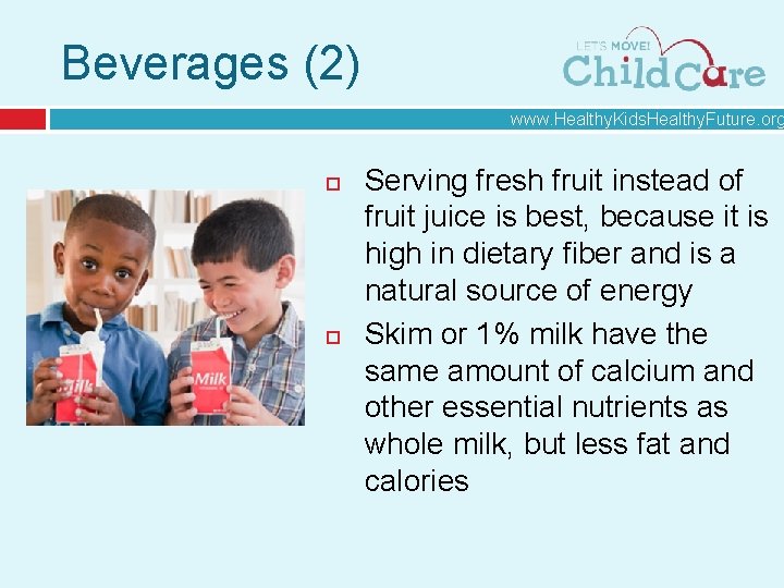 Beverages (2) www. Healthy. Kids. Healthy. Future. org Serving fresh fruit instead of fruit