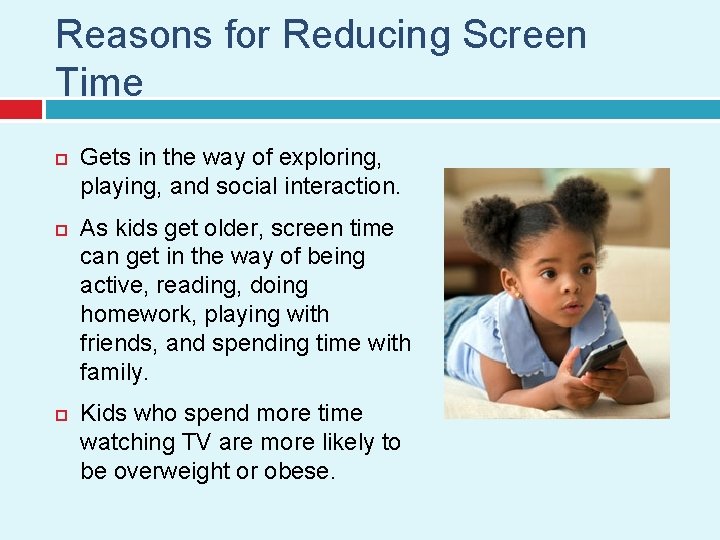 Reasons for Reducing Screen Time Gets in the way of exploring, playing, and social