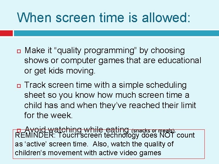 When screen time is allowed: Make it “quality programming” by choosing shows or computer