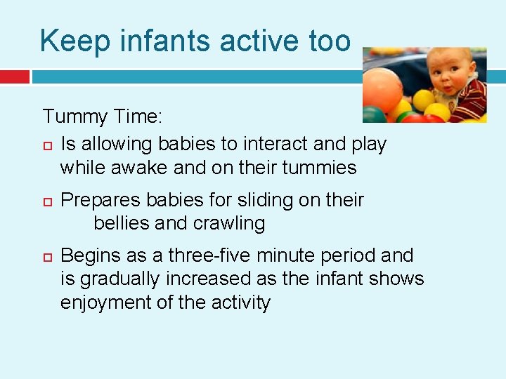 Keep infants active too Tummy Time: Is allowing babies to interact and play while