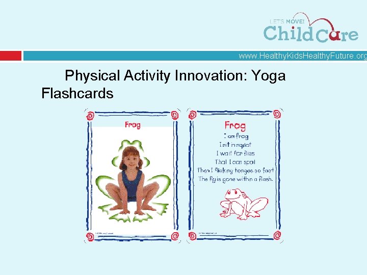 www. Healthy. Kids. Healthy. Future. org Physical Activity Innovation: Yoga Flashcards 