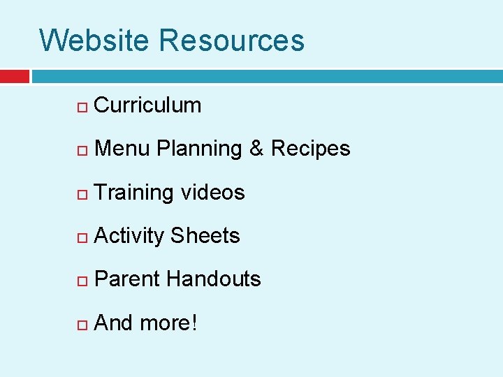 Website Resources Curriculum Menu Planning & Recipes Training videos Activity Sheets Parent Handouts And