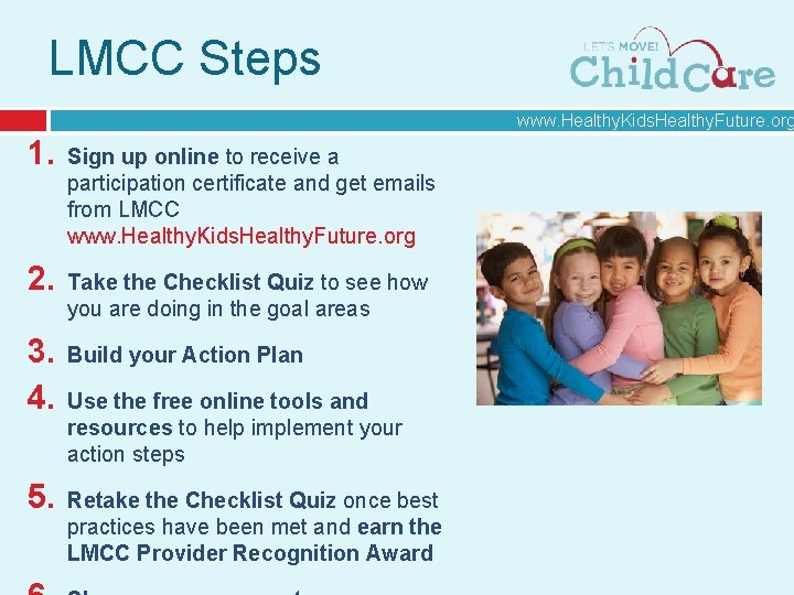 LMCC Steps www. Healthy. Kids. Healthy. Future. org 1. Sign up online to receive