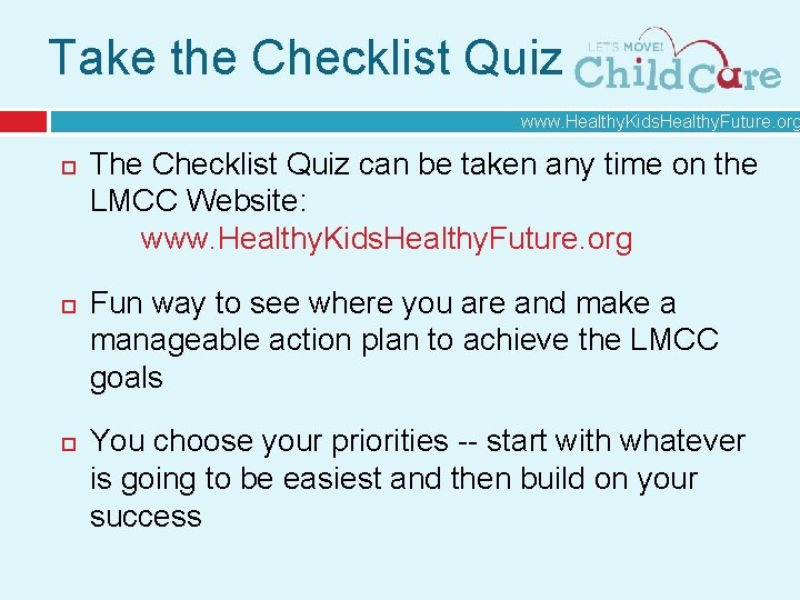 Take the Checklist Quiz www. Healthy. Kids. Healthy. Future. org The Checklist Quiz can