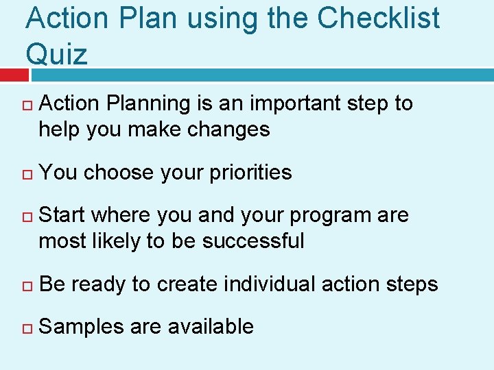 Action Plan using the Checklist Quiz Action Planning is an important step to help