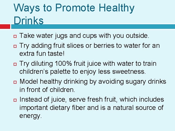 Ways to Promote Healthy Drinks Take water jugs and cups with you outside. Try