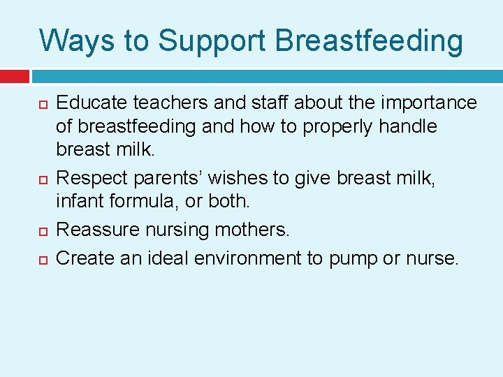 Ways to Support Breastfeeding Educate teachers and staff about the importance of breastfeeding and